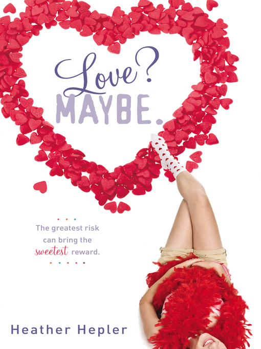 Title details for Love? Maybe. by Heather Hepler - Available